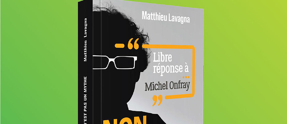 Innombrables erreurs de Michel Onfray pointées par Matthieu Lavagna