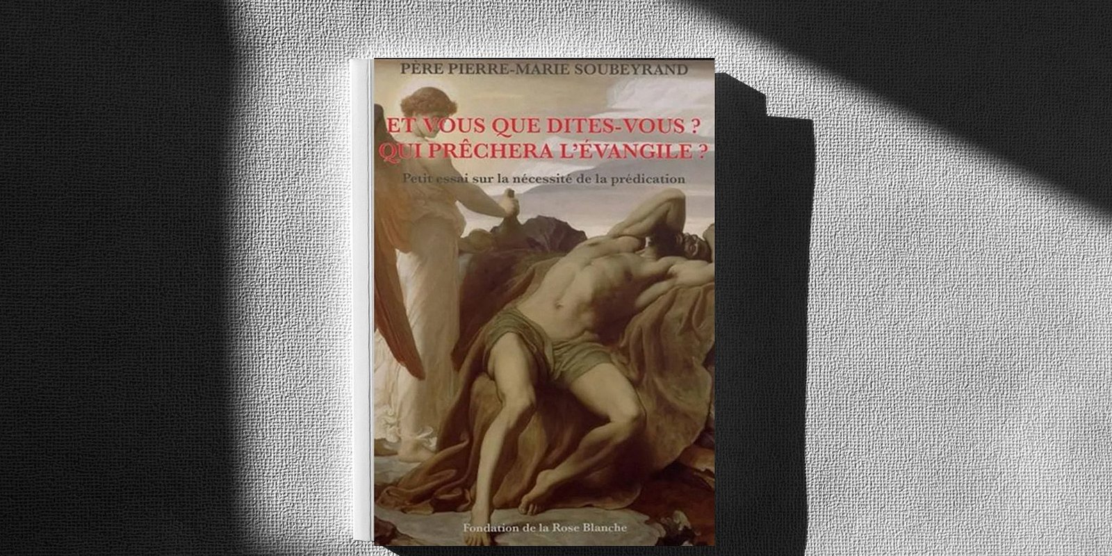 Et vous que dites-vous ? Qui prêchera l’Évangile ? 