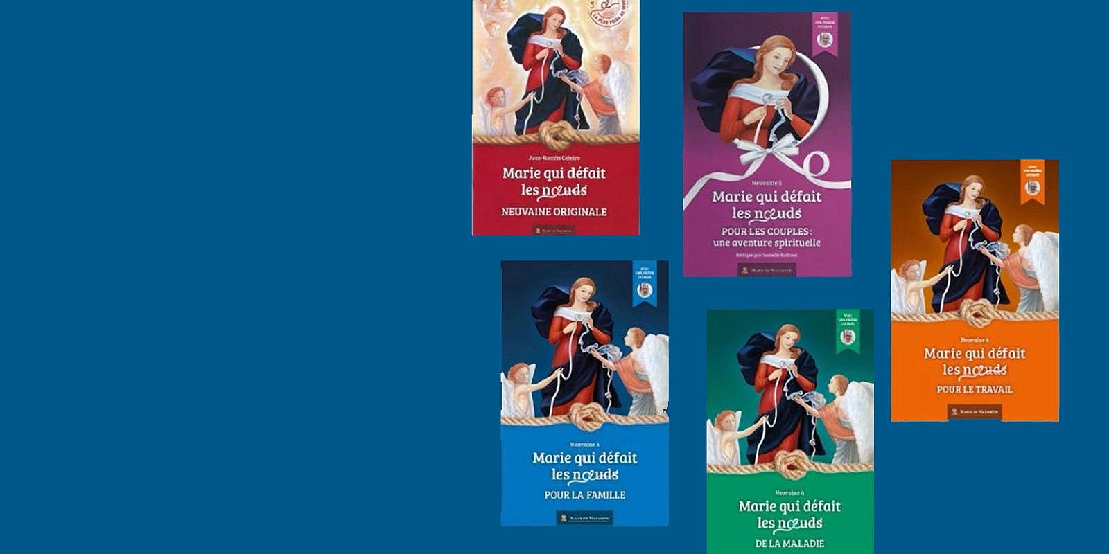 Cinq neuvaines pour dénouer les épreuves de votre vie avec Marie